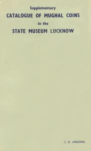 Supplementary Catalogue of Mughal Coins in the State Museum, Lucknow by C. R. Singhal, Sof