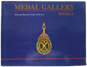 Medal Gallery of Patiala, Maharaja Bhupinder Singh’s Collection, the hardback book showcas